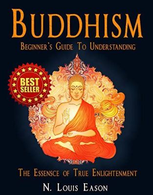  Buddhism: A Guide for Beginners  Une exploration contemplative de l’esprit humain et un voyage spirituel fascinant