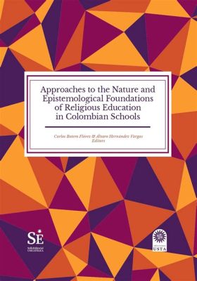 Knowledge as Power: Unpacking the Epistemological Foundations of Colombian Intellectual Thought A Captivating Journey through Historical Scholarship and Contemporary Debates